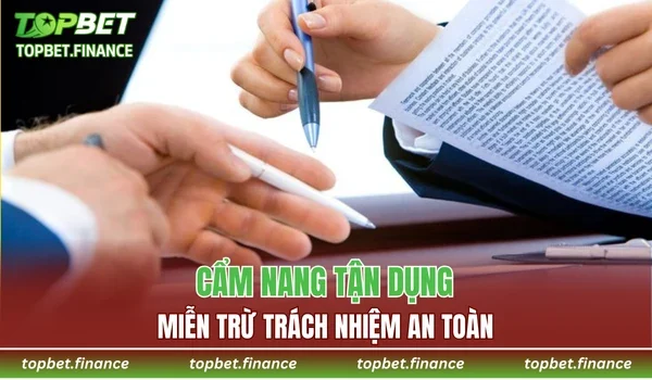 Cẩm nang tận dụng miễn trừ trách nhiệm an toàn