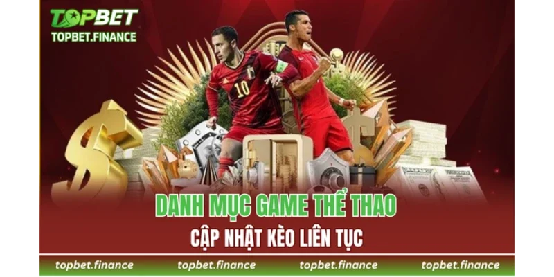Danh mục game thể thao cập nhật kèo liên tục