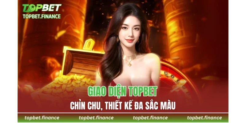 Giao diện TOPBET chỉn chu, thiết kế đa sắc màu