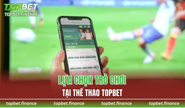 Lựa chọn trò chơi tại Thể thao TOPBET