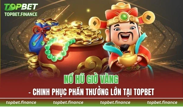 Nổ Hũ Giờ Vàng