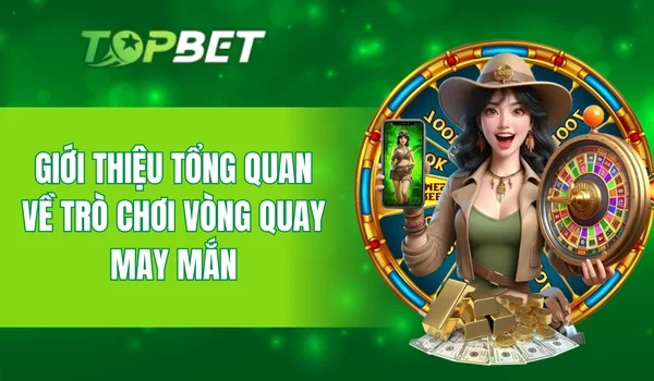 Thông tin Vòng Quay May Mắn cần biết